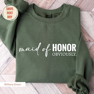 Maid of Honor Sweatshirt, Maid of Honor Obviously, Bridesmaid Gift, Bridesmaid Tee, Bridesmaid, Bridal Gifts, Wedding Sweater, Wedding Gifts