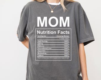 Mom Nutrition Facts T-shirt, Mom Gift Ideas, Funny Mom Shirt, Mother's Day Gift Tee, Wife Birthday Present, Mom Quote Shirts, Comfort Color®