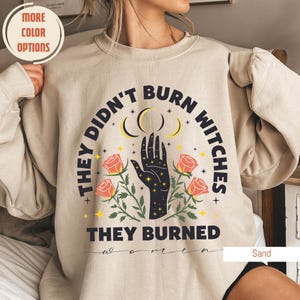 They Didn&#39;t Burn Witches They Burned Women, Feminist Witch Sweatshirts, Liberal Witch, Bury The Patriarchy, Spooky Liberal, Witchy Feminist