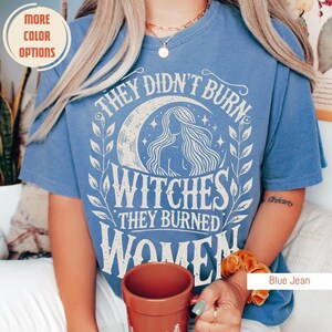 They Didn't Burn Witches They Burned Women, Feminist Witch Shirt, Comfort Colors®, Liberal Witch Shirts, Spooky Liberal, Bury The Patriarchy Bild 6
