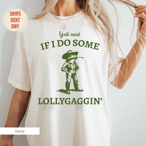Y'all Mind If I Do Some Lollygaggin' Shirt, Funny Frog Shirt, Meme Shirt, Gift for Boyfriend, Humorous Shirt, Funny Gifts, Trendy Funny Gift