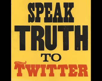 Truth to Twitter letterpress poster