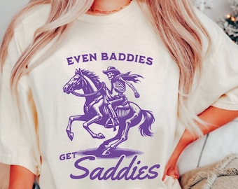 Comfort Colors Shirt, Even Baddies Get Saddies Shirt, Funny Horse T-shirt, Mental Health Shirt, Farm Girl Shirt, Horse Lover Shirt