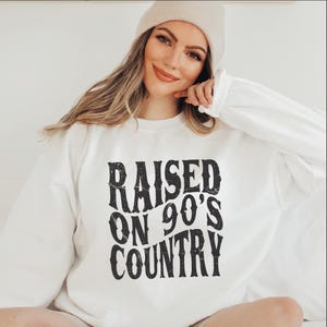 Raised on 90s Country, Country Music Sweatshirt, Country Girl Gift, 90s Crewneck, Country Western Concert Sweatshirt, Rodeo Hoodie