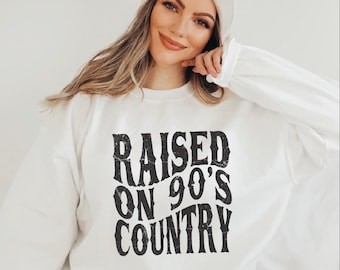 Raised on 90s Country, Country Music Sweatshirt, Country Girl Gift, 90s Crewneck, Country Western Concert Sweatshirt, Rodeo Hoodie