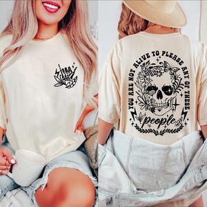 You Are Not Alive To Please Any Of These People Shirt, Funny Floral Skeleton Shirt, Adult Humor Tee, Halloween Skull T-Shirt, BP image 2