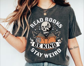 Read Books Be Kind Stay Weird Shirt, Comfort Colors Tee