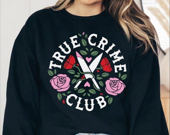 True Crime Sweatshirt, True Crime Club Sweater, True Crime Lover Hoodie, True Crime Gift, Womens True Crime, True Crime Junkie, Murder Shows