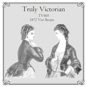 Puede incluir: Una ilustración en blanco y negro de dos mujeres que llevan un corpiño de estilo vasco victoriano. La imagen está titulada "Truly Victorian" con el número "TV405" y el texto "1872 Vest Basque".
