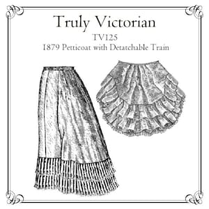 May include: A black and white line drawing of a Truly Victorian TV125 1879 petticoat with a detachable train. The illustration shows a long skirt with a tiered ruffled hem and a separate, heavily gathered, ruffled train piece on the right side.