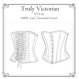 May include: A black and white line drawing of a late Victorian corset pattern. The pattern shows the front and back of the corset with details of the boning and lacing. The text "Truly Victorian TVIIO 1880's Late Victorian Corset" is included in the image.