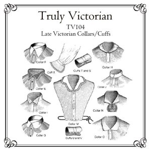 May include: A black and white line drawing illustration of various Victorian era collars and cuffs. The image is labeled "Truly Victorian TV104 Late Victorian Collars/Cuffs".