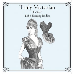May include: A black and white illustration of a woman wearing a Victorian era evening bodice. The image includes the text "Truly Victorian TV467 1886 Evening Bodice".