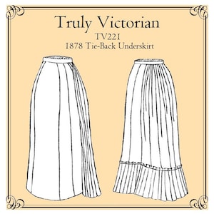 May include: Line drawing illustration of two Victorian era underskirts. The underskirts are white and have pleats. The text "Truly Victorian TV221 1878 Tie-Back Underskirt" is at the top of the image.
