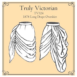 May include: A line drawing of a long, draped overskirt, with a ruffled hem. The skirt is shown in two views, front and back. The image is titled "Truly Victorian TV324 1878 Long Drape Overskirt".