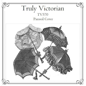 Könnte beinhalten: Eine Schwarzweißillustration von drei Sonnenschirmbezügen aus der viktorianischen Zeit. Die Bezüge sind aus Spitze und Stoff gefertigt und haben verschiedene Designs. Das Bild trägt den Titel "Truly Victorian TV570 Parasol Cover".