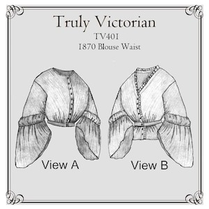 Puede incluir: Un dibujo en blanco y negro de dos vistas diferentes de un patrón de blusa victoriana. El patrón se llama "Truly Victorian TV401 1870 Blouse Waist". La vista A muestra la blusa con una manga abullonada. La vista B muestra la blusa con una manga ajustada.