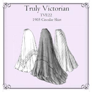 May include: A sewing pattern for a 1905 circular skirt, called "Truly Victorian" with the pattern number "TVE22". The pattern shows three different styles of skirts, one with a lace trim, one with a plain hem, and one with a striped pattern.