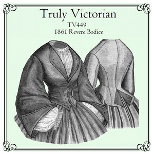 May include: A black and white line drawing of a Victorian era bodice pattern. The pattern is labeled "Truly Victorian TV449 1861 Revere Bodice".