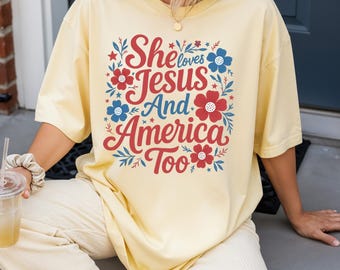 She Loves Jesus and America Too Shirt, Comfort Colors 4th of July Shirt, Fourth of July Shirt,  God Bless America Shirt, Christian T-Shirt