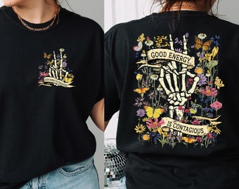 Good Energy Is Contagious Shirt, Motivational Skeleton Shirt, Flower Skeleton Hand Shirt, Positive Graphic Tees, Mental Health Shirt