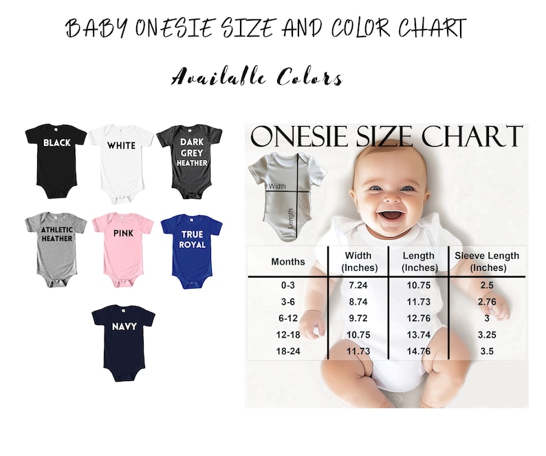 May include: A chart showing the size and colour options for baby onesies. The chart includes measurements in inches for width, length, and sleeve length for different age ranges. The available colours are black, white, dark grey heather, athletic heather, pink, true royal, and navy.