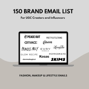 May include: A laptop screen displaying a list of 150 brands for UGC creators and influencers. The brands include Peace Out, amika, PrettyLittleThing, gisou, Princess Polly, Evry Jewels, Loving Tan, Glow Recipe, Dermalogica, Kosas, Peppermayo, and Skims. The text "FASHION, MAKEUP & LIFESTYLE EMAILS" is displayed below the list of brands.