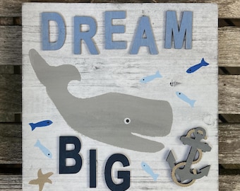WHALE DREAM BIG Wood Wall Hanging Sign/Rustic Nursery Room Decor/Ocean/Under The Sea/Boy/Girl Option