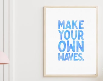 Haga sus propias olas imprimir arte edificante cartel de atención plena acuarela azul tipografía niños aula afirmación positiva descarga digital