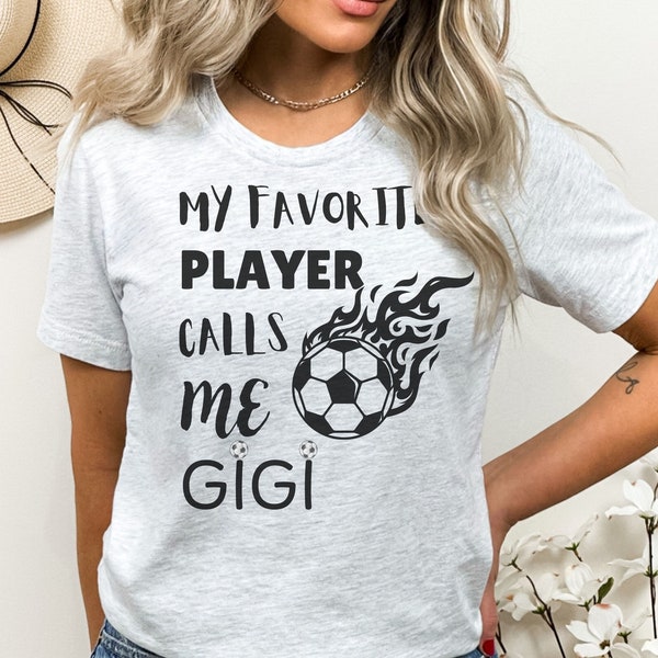 Gigi Shirt, Mothers Day Gift, Nana Shirt, Granny Shirt, Gigi Gift, Mimi Shirt, Nonny Shirt, Grammy Shirt, Soccer Gigi Shirt, Favorite GiGi