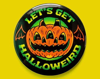 Let&#39;s Get Halloweird | Choice of 3&quot; Button or 3&quot; Magnet | Spooky Halloween Pumpkin Bat