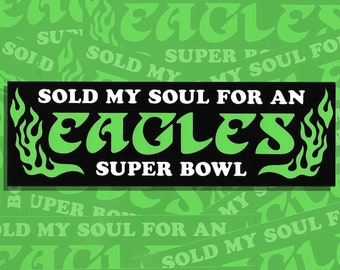 Sold My Soul For An Eagles Super Bowl Screen Printed Vinyl Bumper Sticker