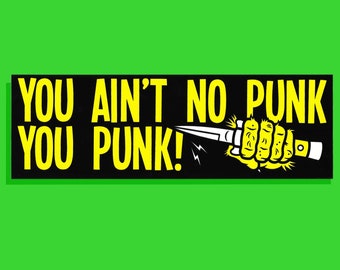 You Ain't No Punk, You Punk! Screen Printed Vinyl Sticker | The Cramps Inspired Bumper Sticker
