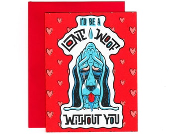 I'd Be A Lone Woof Without You Greeting Card - Illustrated Valentine's Day Card