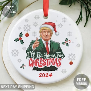 Trump I&#39;ll Be Home For Christmas Ornament, Trump Celebration Keepsake, Trump Decor, Republican Gift, Christmas Decor, Christmas Gift