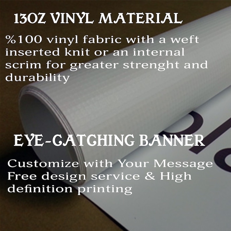 May include: A close-up of a white vinyl banner material rolled up. The banner is 13 oz and made of 100% vinyl fabric with a weft inserted knit or an internal scrim for greater strength and durability. The text "EYE-CATCHING BANNER" is printed on the banner. The text "Customize with Your Message Free design service & High definition printing" is also printed on the banner.