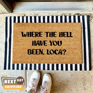 Where the Hell Have You Been Loca? Doormat, Welcome Mat, Welcome Doormats, Housewarming Gift, New Home Decor, Front Door Mat, Home Gifts