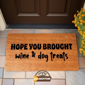 Hope You Brought Doormat, Wine And Dog Treat Doormat, Welcome Mat, Housewarming Gift, Custom Doormat, Home Gift, New Home Decor, Porch Decor