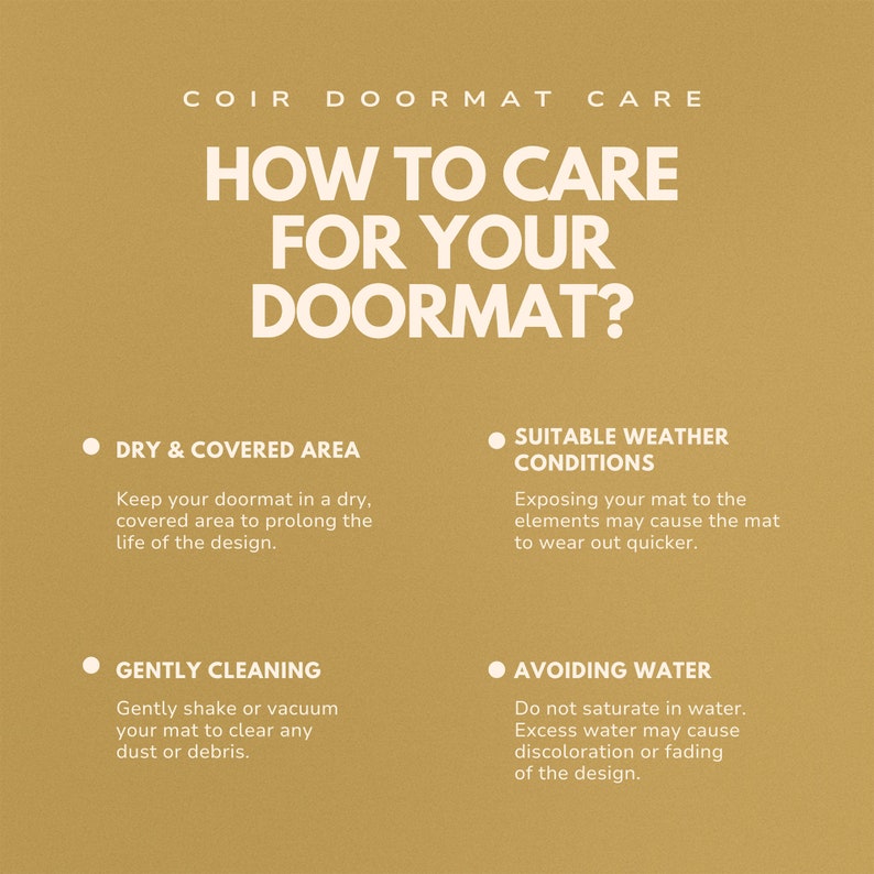 May include: A brown background with white text outlining how to care for a coir doormat. The text includes tips on keeping the doormat in a dry, covered area, avoiding water, and gently cleaning it.