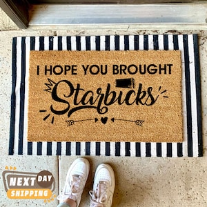 I Hope You Brought Starbucks Door Mat , Housewarming Gift, Welcome Door Mat, Closing Gift, New Home Gift, New Home Decor, Front Door Decor