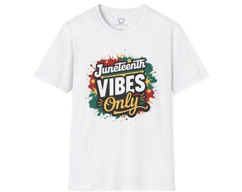 May include: White t-shirt with a colorful graphic design that says "Juneteenth Vibes Only".