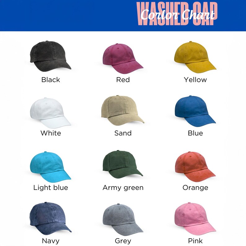 May include: A color chart showing 12 different colors of washed cotton baseball caps. The colors are black, red, yellow, white, sand, blue, light blue, army green, orange, navy, grey, and pink.