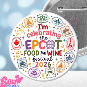 May include: A round pinback button featuring the text I'm celebrating the EPCOT FOOD AND WINE festival 2026. The design includes colorful illustrations of global landmarks and country names like Mexico, Morocco, Italy, Germany, Canada, France, United Kingdom, Norway, Japan, China, and the United States.