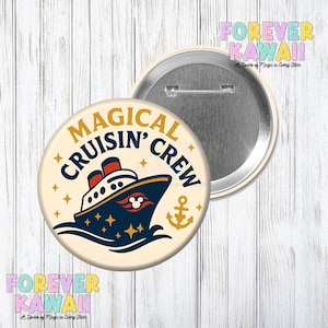 May include: A round button with the text "MAGICAL CRUISIN' CREW" and a cartoon cruise ship illustration. The ship is navy blue with red accents and a Mickey Mouse head. The button has a cream background with gold stars and an anchor.