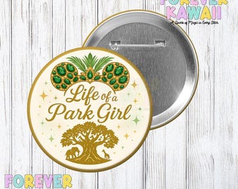 Life of a Park Girl Button – T.Swift Inspired Design – Animal Kingdom Park Day Pinback Button - Disney Celebration Button