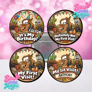 May include: Four circular pin-back buttons featuring a brown tow truck character in a desert setting with cacti, tires, and a Route 66 sign. Text includes "It's My Birthday!", "Definitely Not My First Visit!", "My First Visit!", and names Colton and Anthony.
