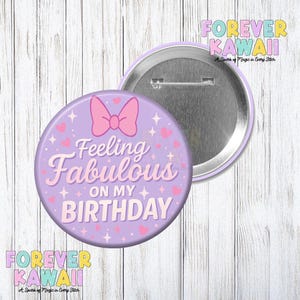 Feeling Fabulous On My Birthday - Celebration Pinback Button - Park Day Button - Birthday Trip Button - Disney Button