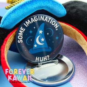 Some Imagination Huh - Celebration Pinback Button - Park Day Button - Disney Button