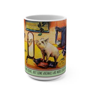May include: White ceramic mug with a colorful illustration of a pig looking at its reflection in a mirror. The text "All animals are equal, but some animals are more equal than others" is printed on the bottom of the mug.