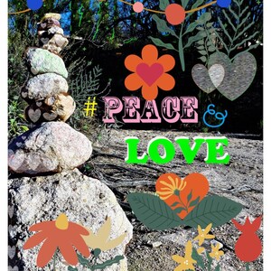 May include: A colorful illustration of a rock cairn with the words "#PEACE & LOVE" in pink and green letters. The background features a blue sky, green trees, and red, orange, and yellow flowers.